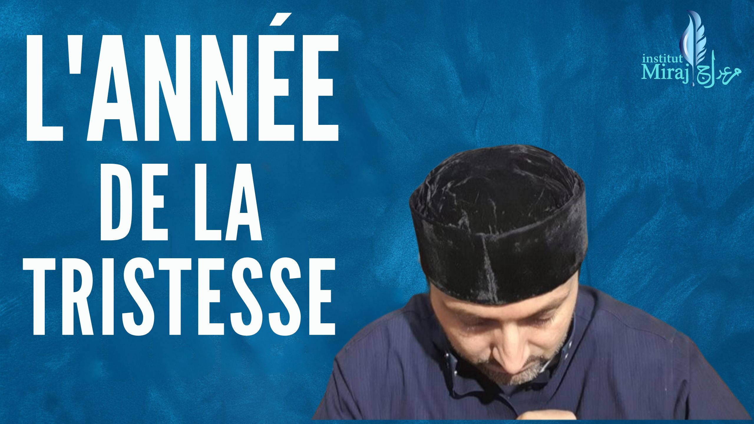 PARTIE 19 : L’ANNÉE DE LA TRISTESSE (L’AN 10 DE LA RÉVÉLATION)