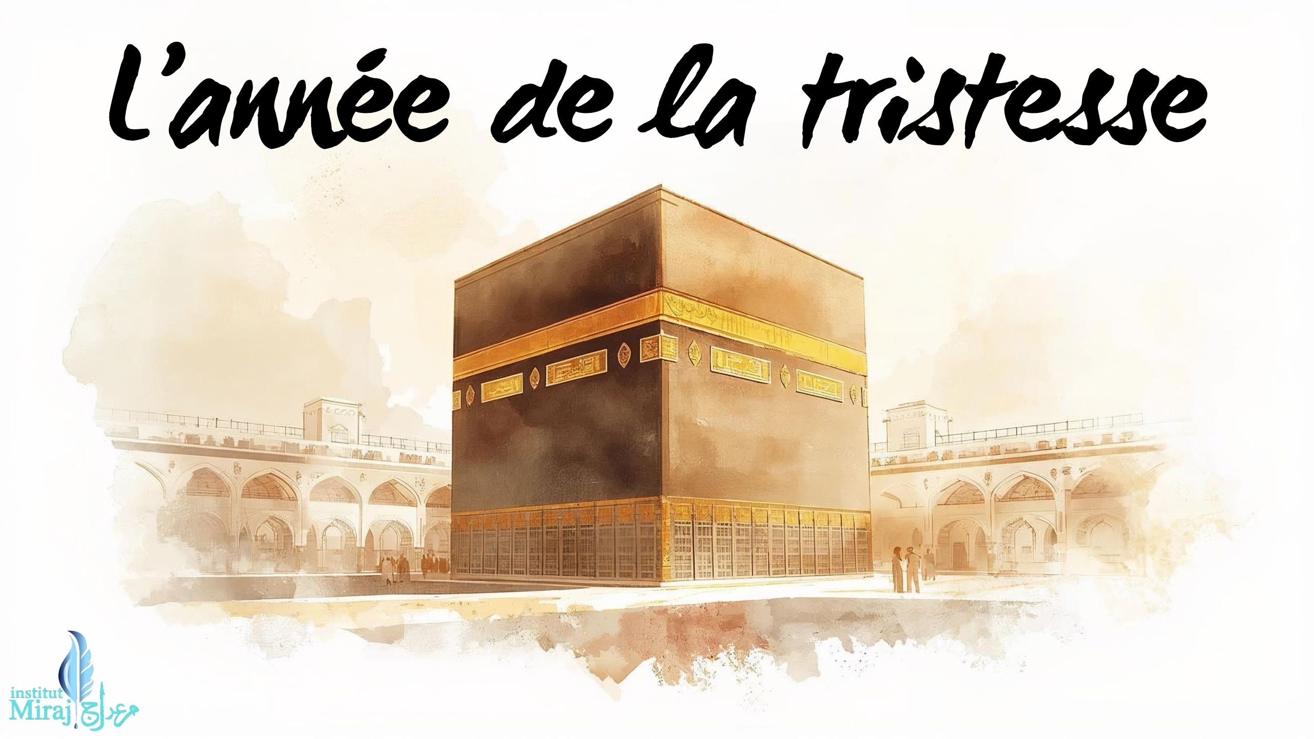 PARTIE 19 : L’ANNÉE DE LA TRISTESSE (L’AN 10 DE LA RÉVÉLATION)